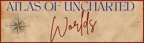 ATLAS OF UNCHARTED WORLDS